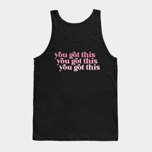 you got this Tank Top